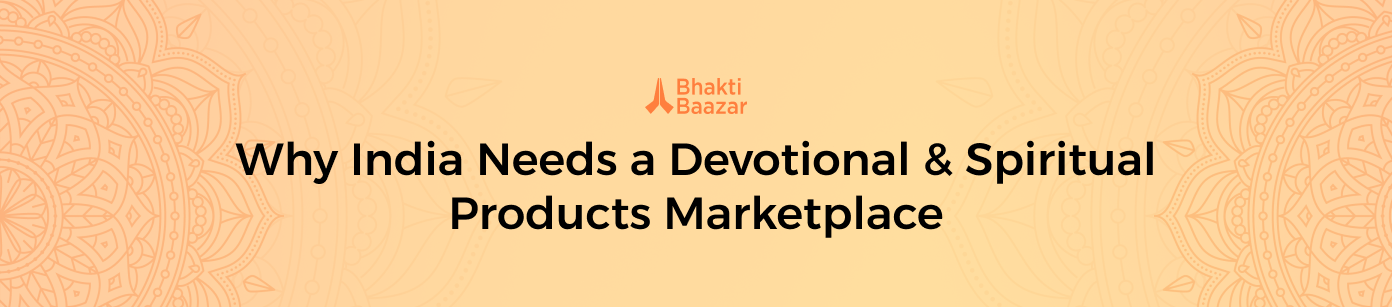 Why India Needs a Devotional & Spiritual Products Marketplace