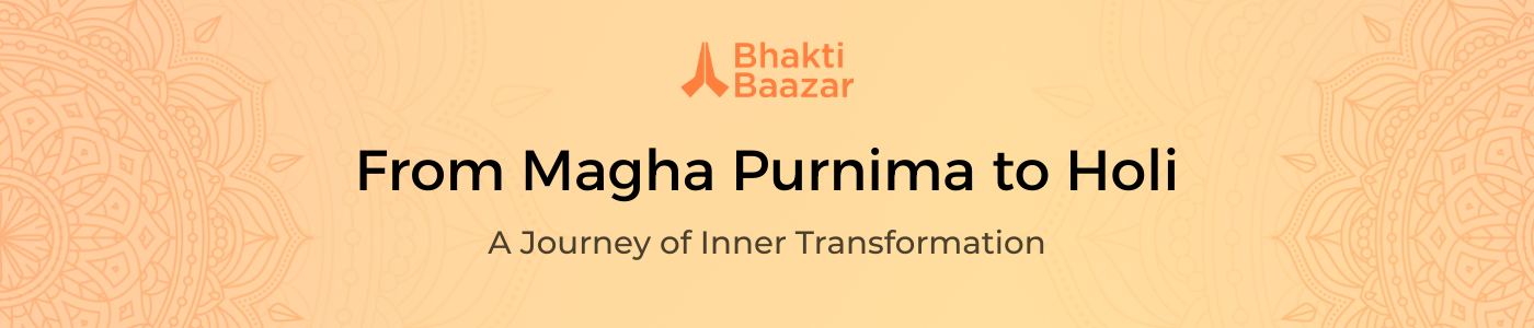From Magha Purnima to Holi: A Journey of Inner Transformation