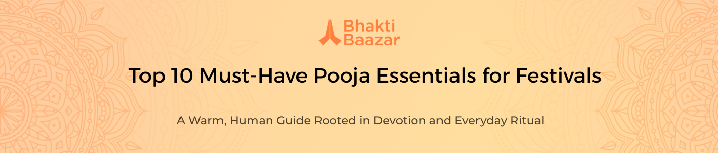 Top 10 Must-Have Pooja Essentials for Festivals