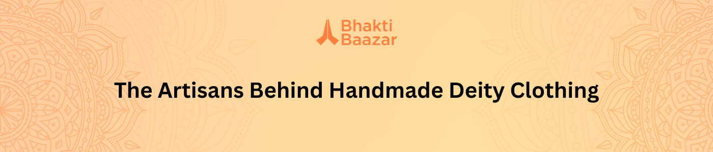 The Artisans Behind Handmade Deity Clothing